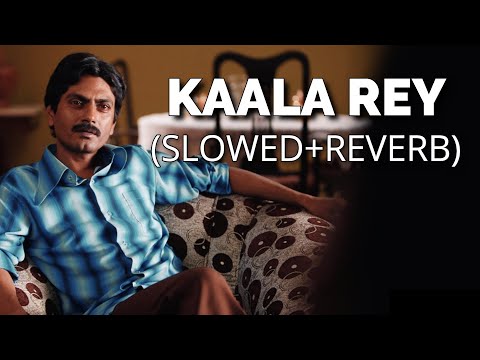 Kaala Rey [slowed+reverb] | Gangs of Wasseypur 2 | Nawazuddin Siddiqui | Relax Reverb