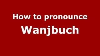 How to pronounce Wanjbuch