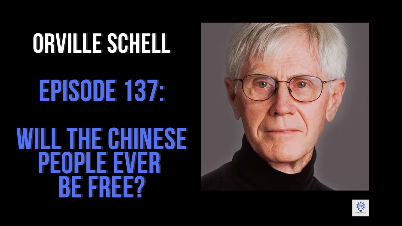 Episode 137: Orville Schell - Will The Chinese People Ever Be Free?