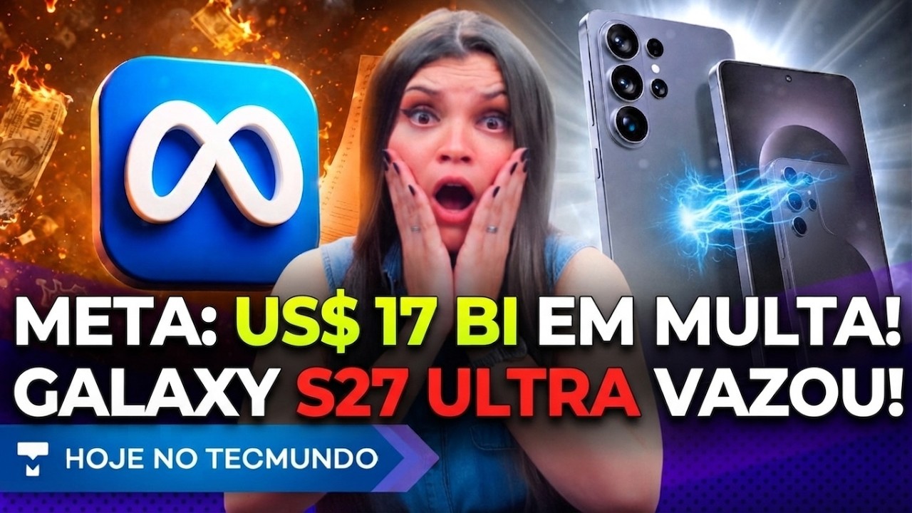 VAZOU: GALAXY S27 VAI CORTAR RECURSO CRUCIAL?! META FAZ ACORDO DE US$ 17 BI! ALIEXPRESS, XIAOMI E +
