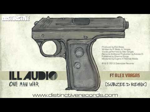 iLL Audio Ft Alex Vargas - One Man War (Subzee D Remix)