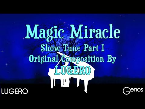Genos - “Magic Miracle” Part 1. (Show Tune) Original Composition by LUGERO🐬🧜‍♂️🧚‍♀️👱🏻‍♀️