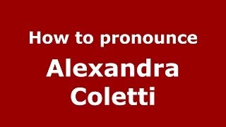 How to pronounce Alexandra Coletti