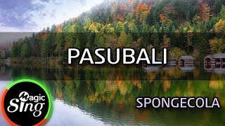 [MAGICSING Karaoke] SPONGECOLA_PASUBALI karaoke | Tagalog