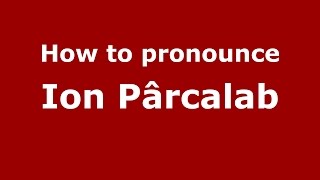 How to pronounce Ion Pârcălab