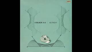 2 Black 4 U – So Right (Palermo Remix)