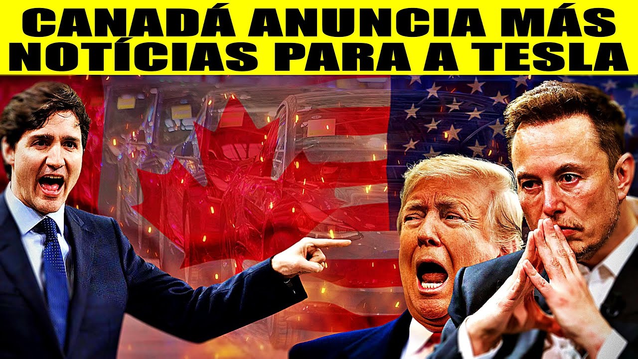 Canadá Revida Contra Tesla e Pode Aleijar a Indústria Automotiva e os Veículos Elétricos dos EUA