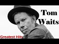 Tom Waits Greatest Hits