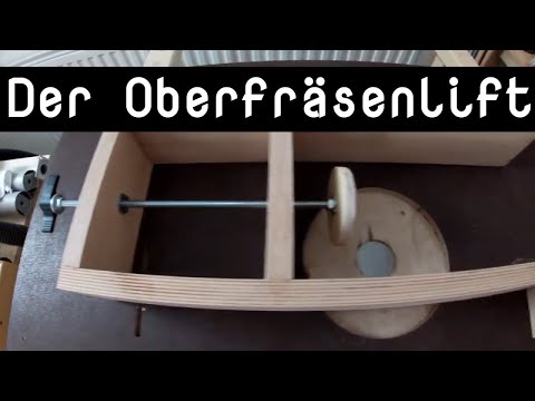 Ein selbstgebauter Oberfräsenlift für den flexiblen Frästisch