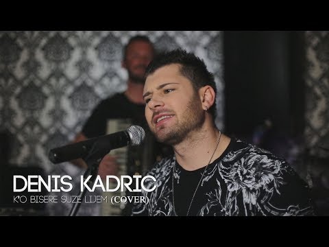 Denis Kadric - K'o bisere suze lijem (Official Cover)