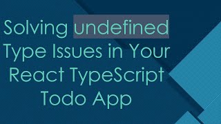 Download the video "Solving undefined Type Issues in Your React TypeScript Todo App"