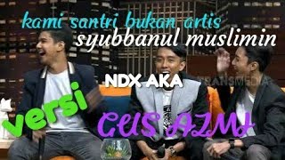 Download lagu Terbaru Gus Azmi!!! NDX gus azmi kami santri bukan artis, syubbanul muslimin mp3
