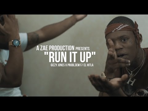 Gizzy Jones x Probl3m f/ El Hitta - Run It Up  (Official Music Video) Shot By @AZaeProduction