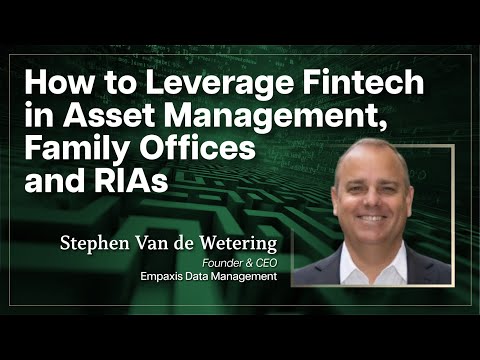 How to Leverage Fintech in Asset Management, Family Offices and RIAs Feat. Stephen Van de Wetering