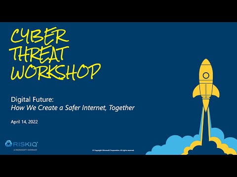Cyber Threat Workshop April 14, 2022 - Digital Future: How We Can Create a Safer Internet, Together