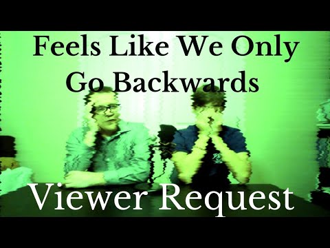 Viewer Request Episode 5: Feels Like We Only Go Backwards - Tame Impala - First Time Reaction