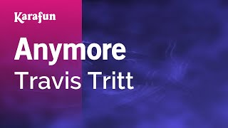 Anymore - Travis Tritt | Karaoke Version | KaraFun