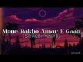 Mone Rekho Amar E Gaan (Slowed+Reverb)