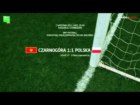 RMF Football: el. MŚ 2014 Czarnogóra - Polska (7.09.2012)