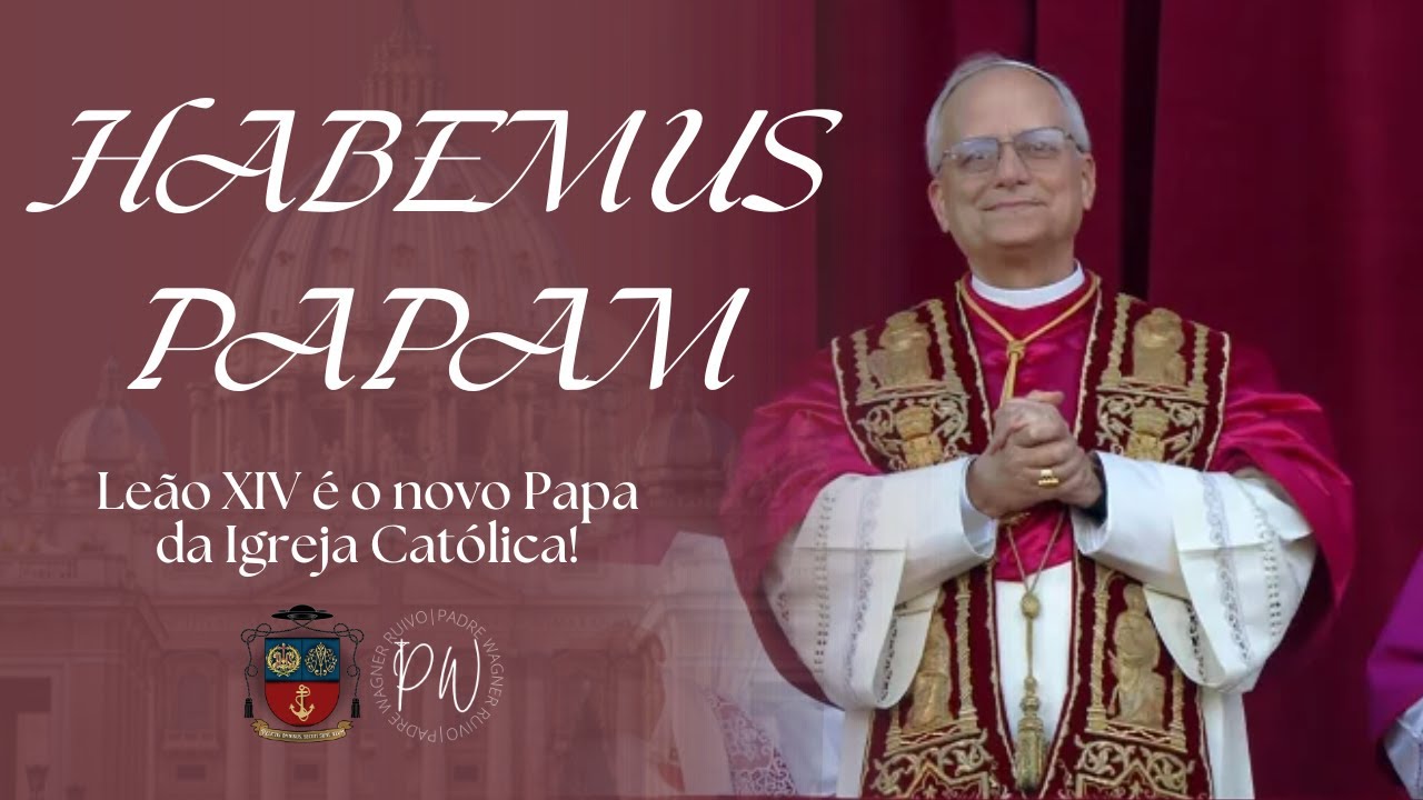 Habemus Papam - Leão XIV é o novo Papa da Santa Igreja!