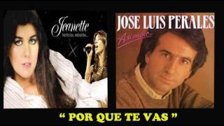2x1: JEANETTE Y JOSÉ L. PERALES - POR QUE TE VAS -Audio