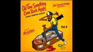 Chase Vampire Riddim Mix (Full) Old Time Something Come Back Again (Vol.4) Feat. (Reggae) (May 2026)