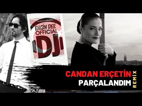 Candan Erçetin - Parçalandım ( Remix : Dj Engin Dee )