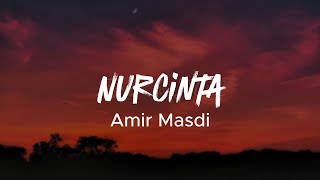 Download lagu Amir Masdi - Nurcinta Lyric Video mp3 Download lagu Amir Masdi - Nurcinta Lyric Video mp3