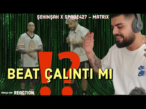 BEAT COPY PASTE Mİ ?! Spade427 ft. Şehinşah MATRIX REACTİON | TEPKİ
