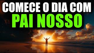 Oração da Manhã com o Pai Nosso | Comece o Dia com Fé, Paz e a Presença de Deus