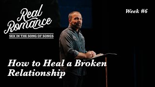 How to Heal a Broken Relationship | Pastor Mark Driscoll
