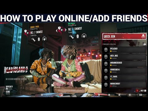 HOW TO PLAY MULTIPLAYER/ADD FRIENDS IN DEAD ISLAND 2