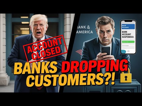 Trump’s Bank Accounts Closed? Why Major Banks Are Dropping Customers Like You