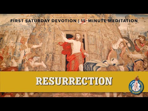 First Saturday 15-Minute Meditation | First Glorious Mystery: The Resurrection