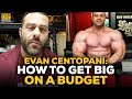 Evan Centopani Answers: How To Get Big On A Budget With Your Bodybuilding Meal Prep