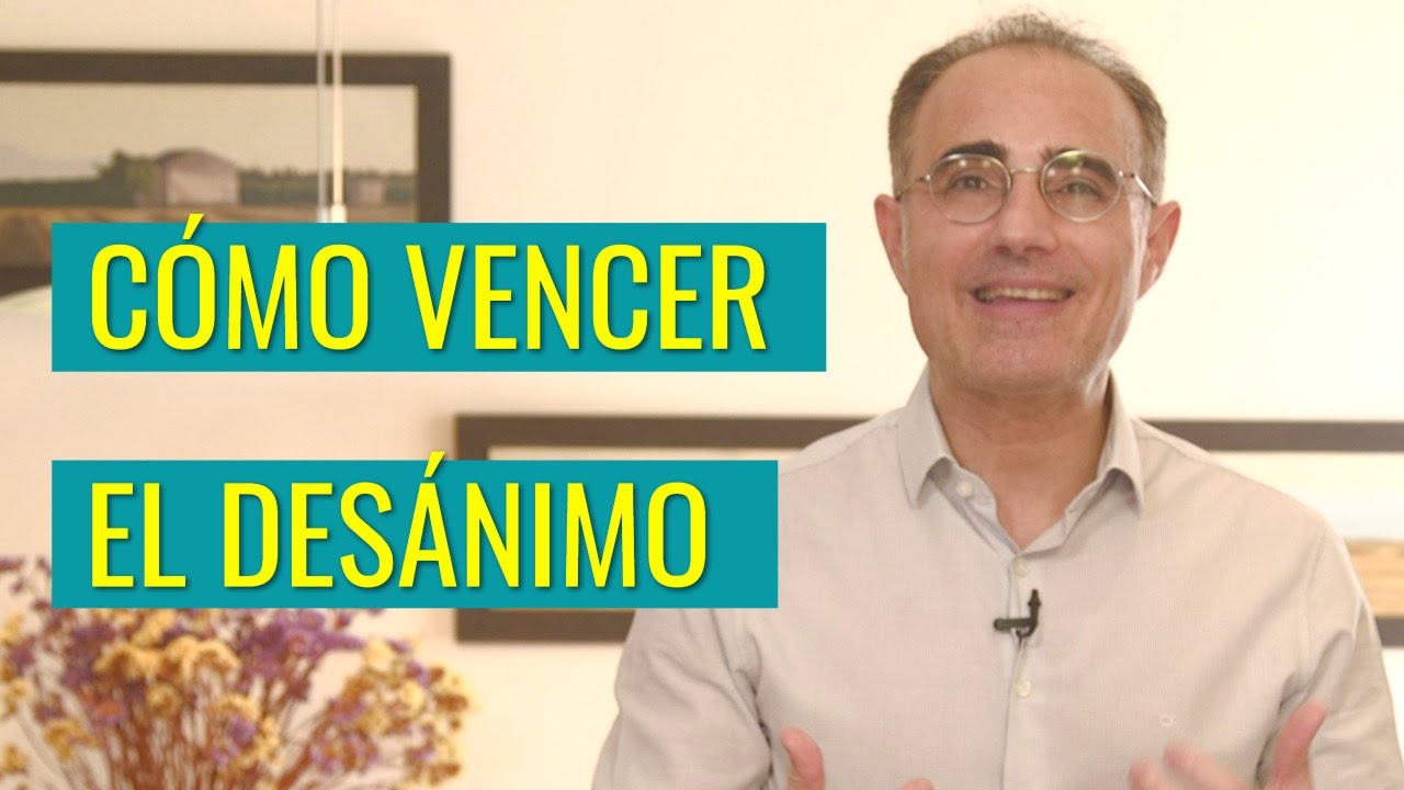 Cómo Vencer el Desánimo