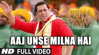 AAJ UNSE MILNA HAI Full Video Song | PREM RATAN DHAN PAYO SONGS 2015 | Salman Khan, Sonam Kapoor