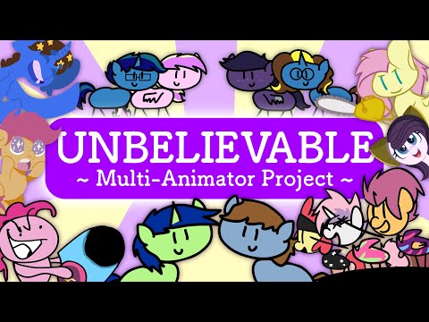 "Unbelievable" Multi-Animator Project (ft. Stick Ponies!)