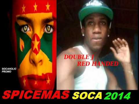 [NEW SPICEMAS 2014] Double J - Red Handed - Grenada Soca 2014