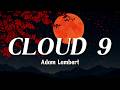 Adam Lambert CLOUD 9 Lyrics ️