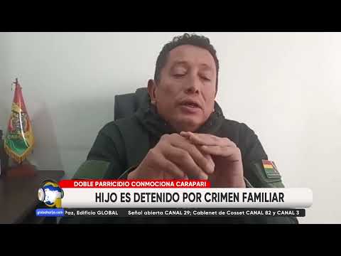 APREHENDEN EN CARAPARÍ AL PRESUNTO AUTOR DE DOBLE PARRICIDIO