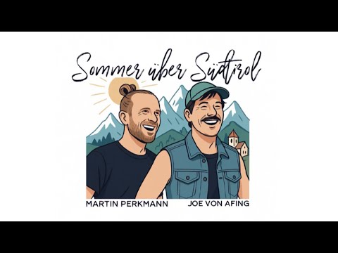 SOMMER ÜBER SÜDTIROL - Martin Perkmann & Joe von Afing