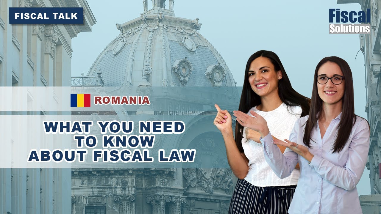 Fiscal Talk: What you need to know about fiscal law in Romania