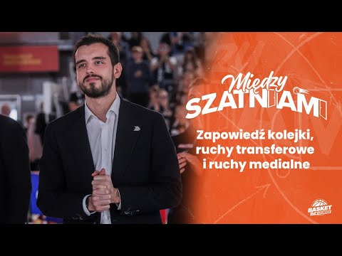 Między Szatniami #18: Zapowiedź kolejki, ruch transferowe i ruchy medialne