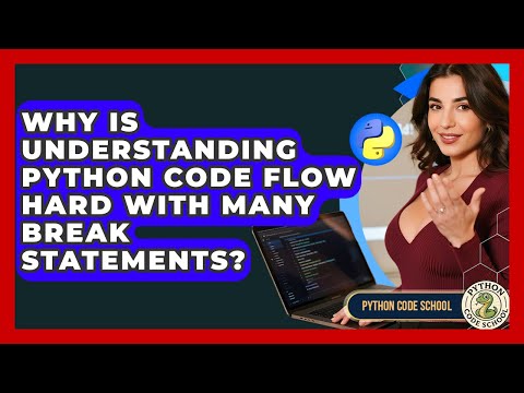 Why Is Understanding Python Code Flow Hard With Many Break Statements Python Code School