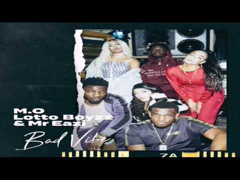 M.O - Bad Vibe (ft. Lotto Boyzz & Mr. Eazi)