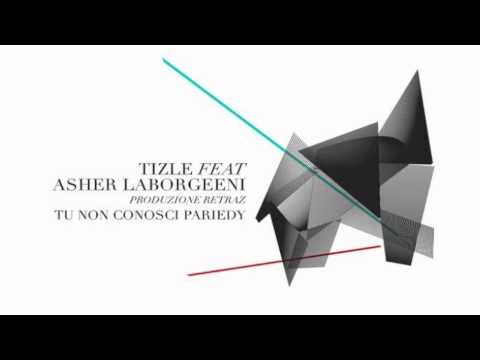TIZLE "TU NON CONOSCI PARIEDY" feat ASHER LAMBORGEENI (PROD. RETRAZ)