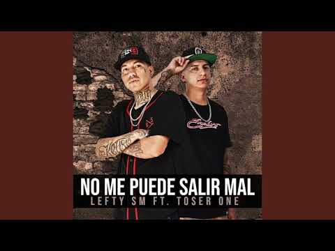 LEFTY SM - No me Puede Salir Mal