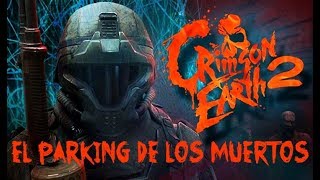 CRIMSON EARTH 2 | EL PARKING DE LOS MUERTOS | GAMEPLAY ESPAÑOL