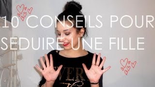 10 conseils pour : Séduire une fille !